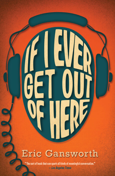 If I Ever Get Out Of Here By Eric Gansworth