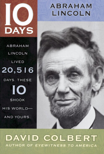 10 Days: Abraham Lincoln by David Colbert | The Scholastic
