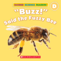 Guided Science Readers - Level D: "Buzz!" Said the Fuzzy Bee