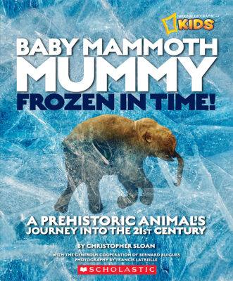 National Geographic Kids: Baby Mammoth Mummy Frozen in Time!