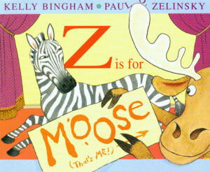 Z is for Moose by Kelly Bingham | Scholastic Education