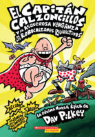 El Capitán Calzoncillos y la asquerosa venganza de los Robocalzones Radioactivos (Captain Underpants #10)