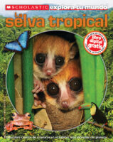Scholastic Explora Tu Mundo: La selva tropical