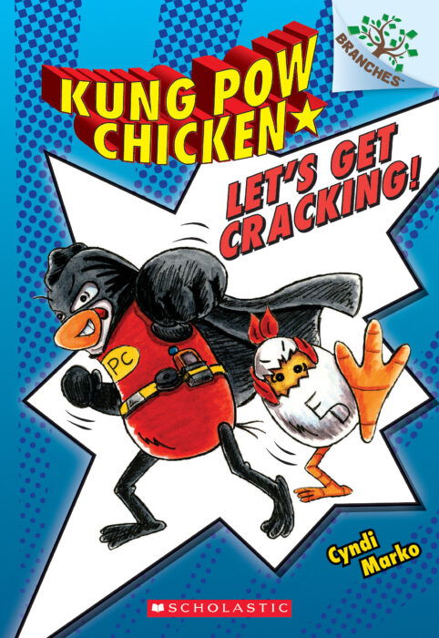 Kung Pow Chicken: Let's Get Cracking! by Cyndi Marko