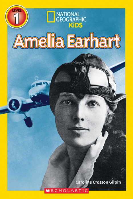National Geographic Kids Readers: Amelia Earhart by Caroline Crosson Gilpin | The Scholastic Teacher Store