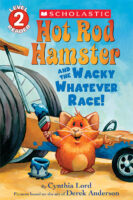 Scholastic Reader!® Level 2-Hot Rod Hamster: Hot Rod Hamster and the Wacky Whatever Race