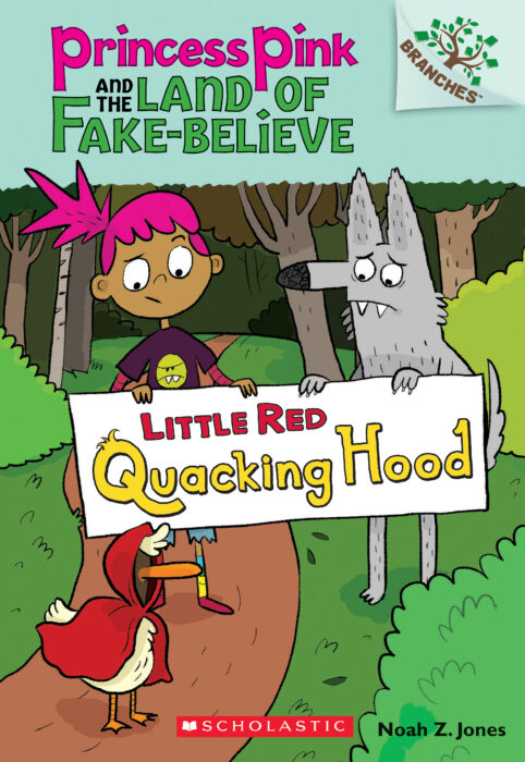Princess Pink and The Land of Fake-Believe: Little Red Quacking Hood by  Noah Z. Jones The Scholastic Teacher Store