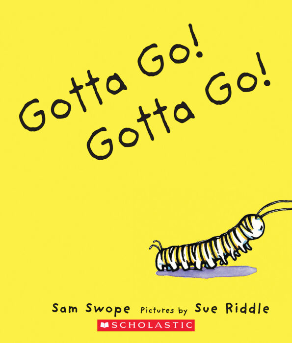 Gotta go gotta go by sam swope scholastic
