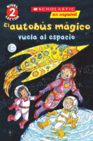 Scholastic Reader!® Science Level 2-The Magic School Bus®: El autobús mágico® vuela al espacio