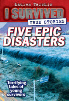 I Survived True Stories: Five Epic Disasters (Collection #1)