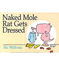 Naked Mole Rat Gets Dressed: Mo Willems: 9781423114376 