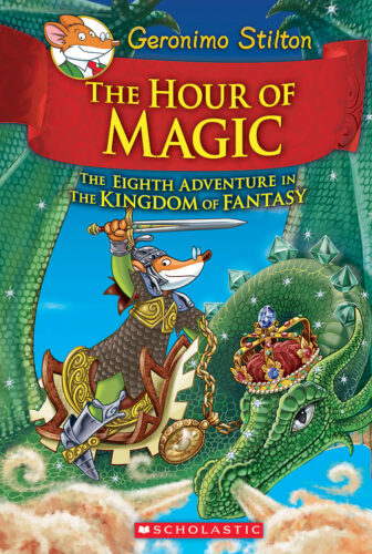 Geronimo Stilton The Kingdom of Fantasy: The Hour of Magic (#8) by Geronimo  Stilton | Scholastic Education