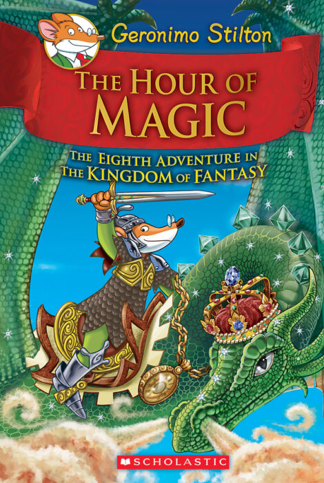 Geronimo Stilton The Kingdom of Fantasy: The Hour of Magic (#8) by Geronimo  Stilton