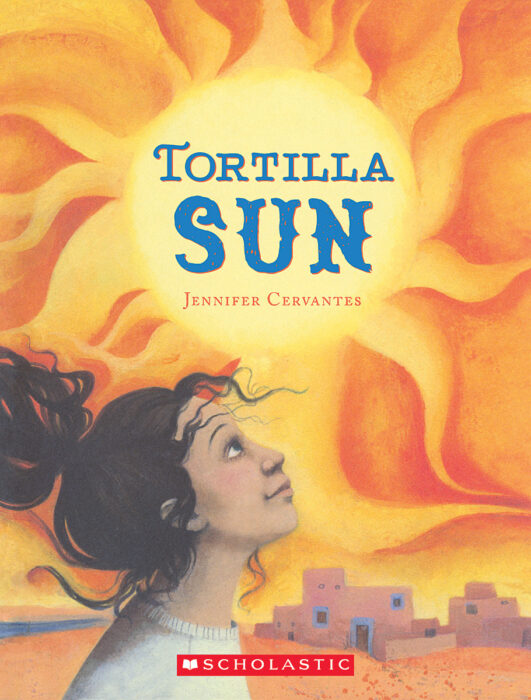 Tortilla Sun by Jennifer Cervantes Scholastic