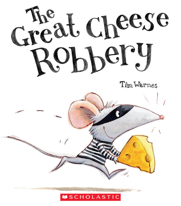 The Great Cheese Robbery by Tim Warnes Scholastic
