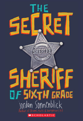 The Secret Sheriff of Sixth Grade