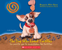 The Dog Who Loved Tortillas / La perrita que le encantaban las tortillas