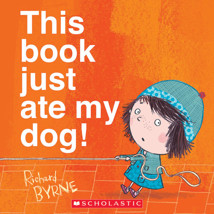 This Book Just Ate My Dog! by Richard Byrne Scholastic