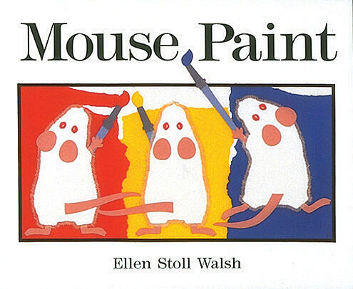 Mouse Paint by Ellen Stoll Walsh Scholastic