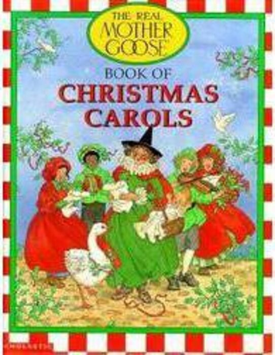 The Real Mother Goose Book of Christmas Carols by Laurence Schorsch ...
