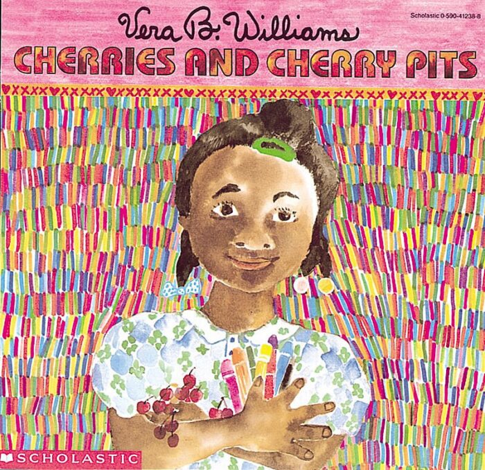Cherries and Cherry Pits by Vera B. Williams Scholastic