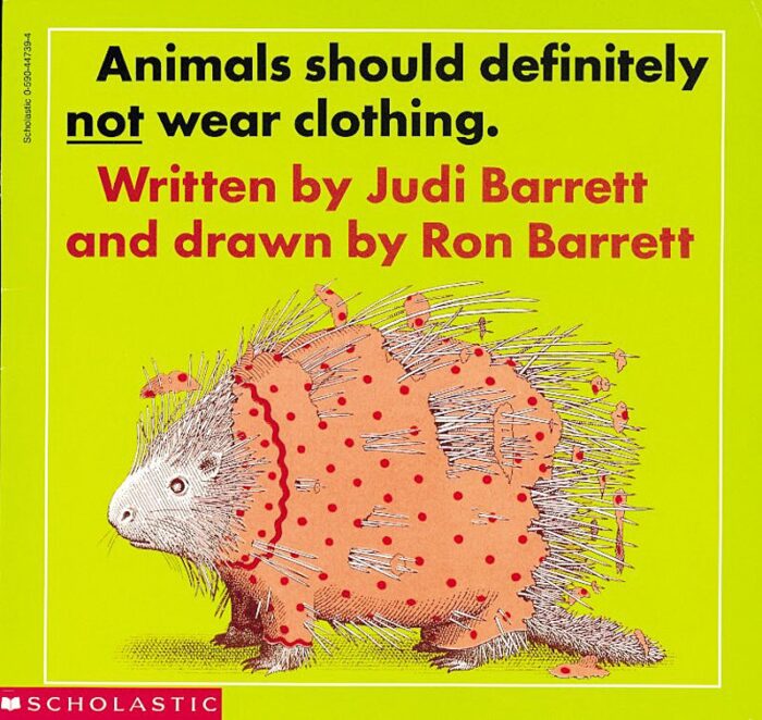 Animals Should Definitely Not Wear Clothing by Judi Barrett Scholastic
