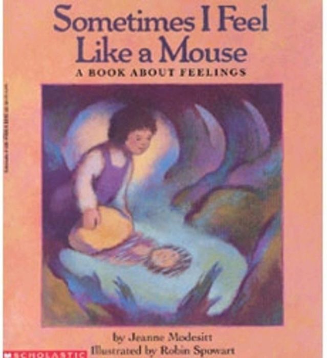 Sometimes I Feel Like A Mouse By Jeanne Modesitt Scholastic