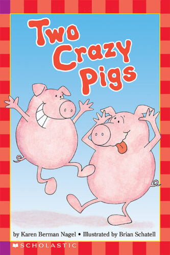 Scholastic Reader!® Level 2: Two Crazy Pigs by Karen Berman Nagel