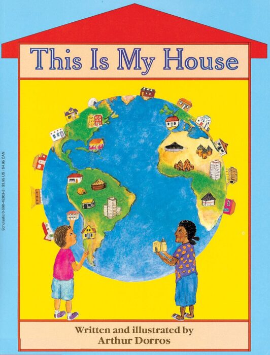 This Is My House by Arthur Dorros | Scholastic