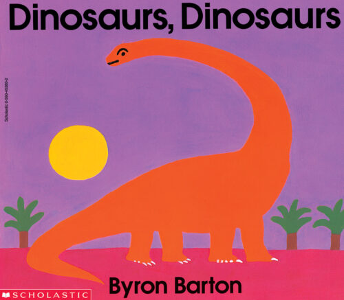 Dinosaurs, Dinosaurs by Byron Barton | Scholastic Education
