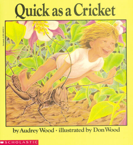 Quick as a Cricket by Don Wood, Audrey Wood | Scholastic Education