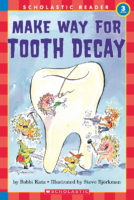 Scholastic Reader!® Science Level 3: Make Way for Tooth Decay