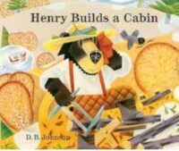 Henry Builds A Cabin