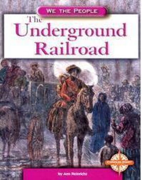 The Underground Railroad by Ann Heinrichs Scholastic