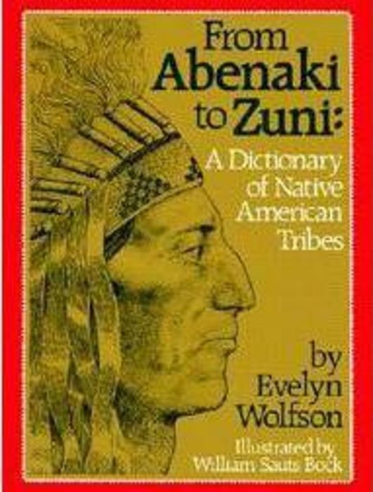 From Abenaki To Zuni A Dictionary Of Native American Tribes by Evelyn