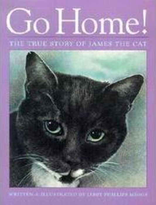 Go Home! The True Story Of James The Cat by Libby Phillips Meggs