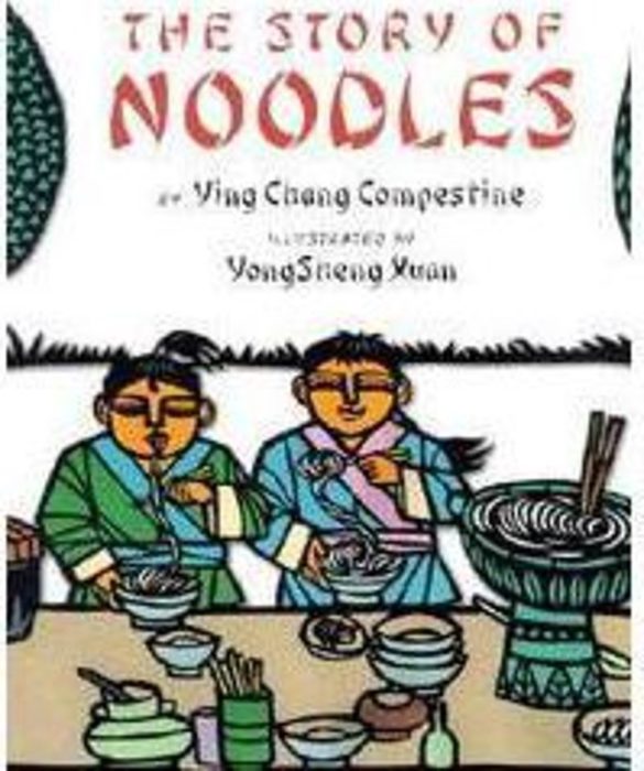 The Story of Noodles by Ying Chang Compestine Scholastic