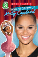 Scholastic Reader!® Level 3-When I Grow Up: Misty Copeland