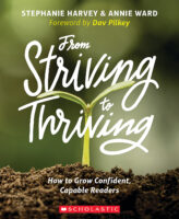 From Striving to Thriving: How to Grow Confident, Capable Readers