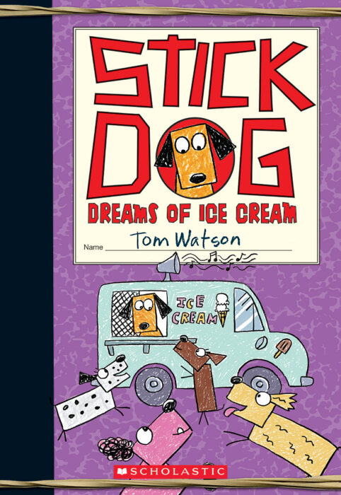 Stick Dog: Stick Dog Dreams of Ice Cream