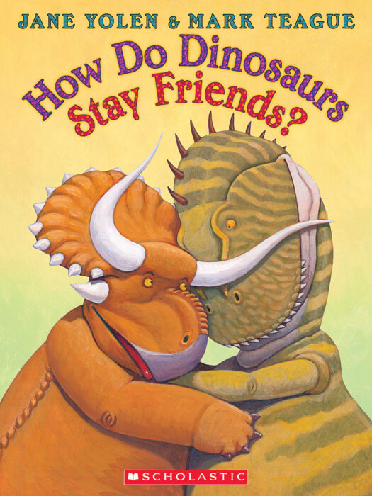 How Do Dinosaurs Stay Friends? by Jane Yolen