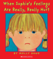 When Sophie's Feelings Are Really, Really Hurt