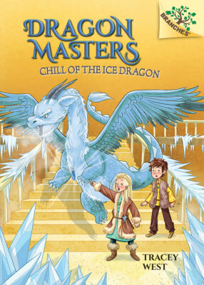 Chill of the Ice Dragon: A Branches Book (Dragon Masters #9)