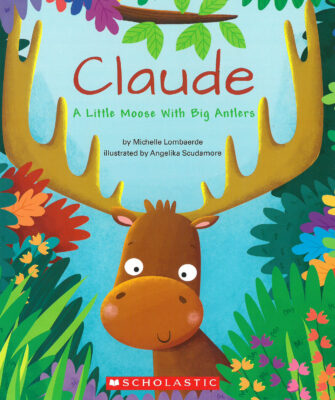 Claude: Claude, a Little Moose With Big Antlers