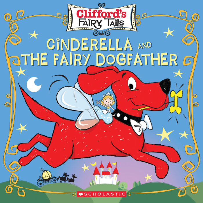 Clifford S Fairy Tails Cinderella And The Fairy Dogfather By Daphne Pendergrass