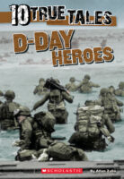 Ten True Tales: D-Day Heroes