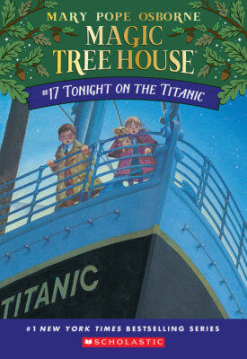 Magic Tree House: #17 Tonight on the Titanic