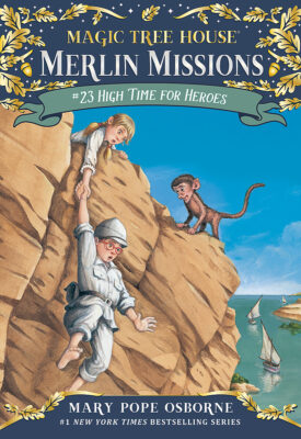 Magic Tree House-Merlin Missions: #23 High Time for Heroes