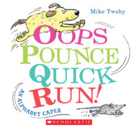 Oops, Pounce, Quick, Run!