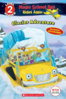 Scholastic Reader!® Level 2-The Magic School Bus® Rides Again: Glacier Adventure